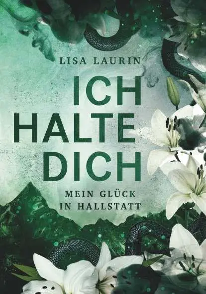 Cover: 9783991920748 | Ich halte dich - Mein Glück in Hallstatt | Lisa Laurin | Taschenbuch
