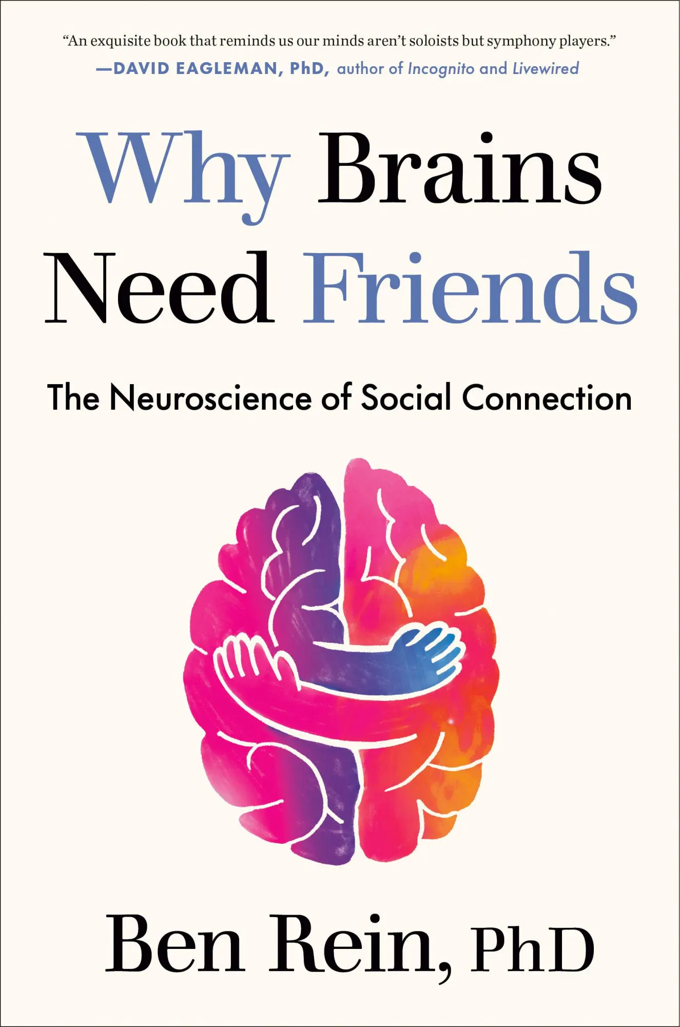 Cover: 9780593850848 | Why Brains Need Friends | The Neuroscience of Social Connection | Rein