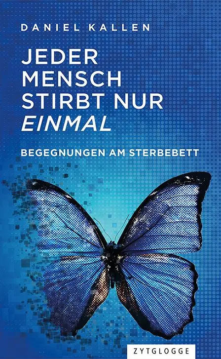 Cover: 9783729650848 | Jeder Mensch stirbt nur einmal | Begegnungen am Sterbebett | Kallen