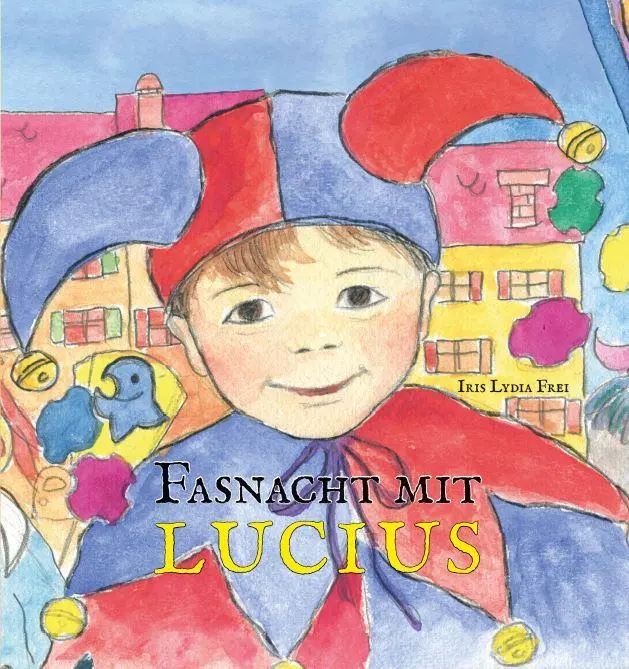 Cover: 9783906240848 | Fasnacht mit Lucius | Iris Lydia Frei | Buch | 60 S. | Deutsch | 2019