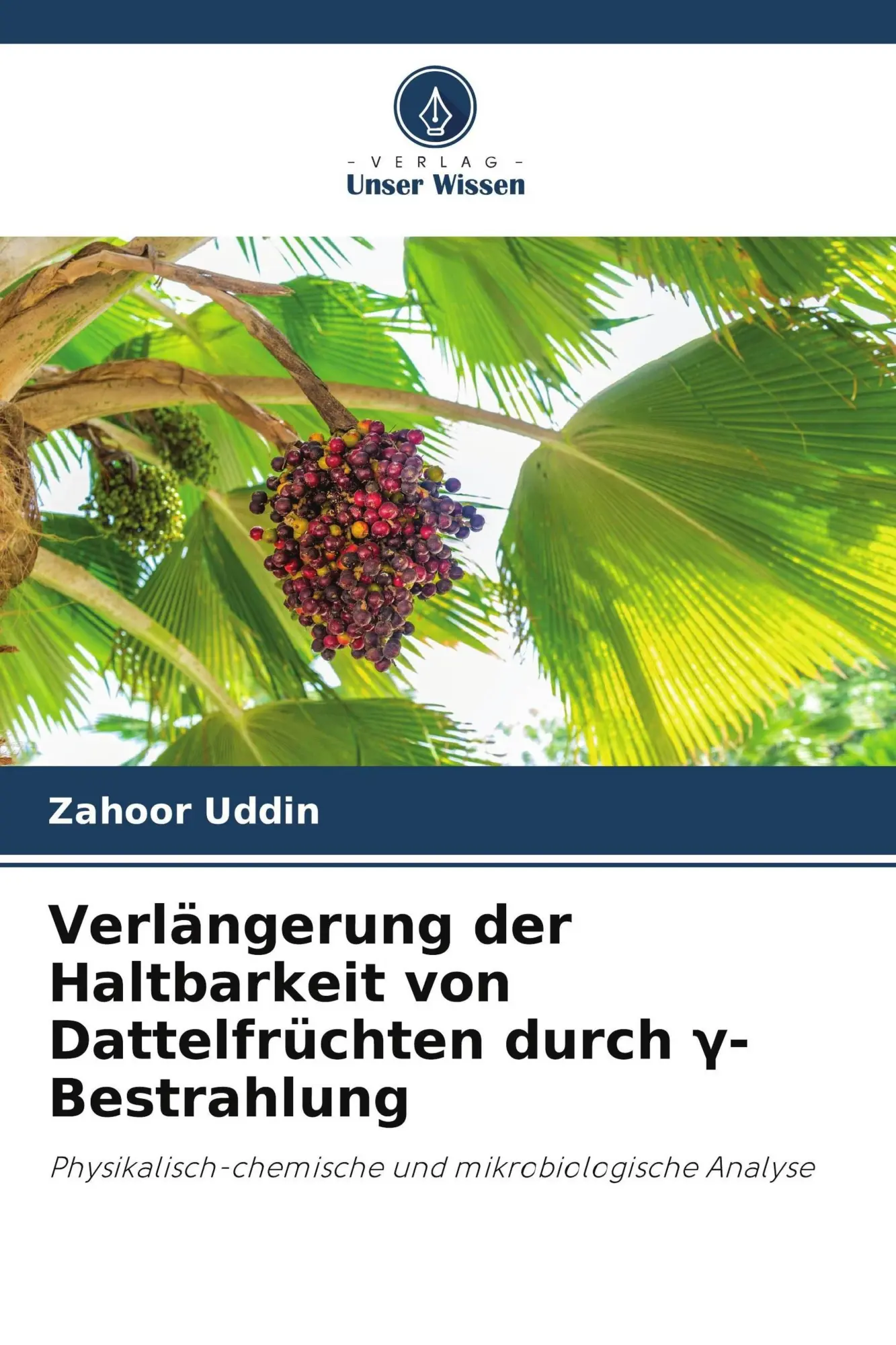 Cover: 9786209500848 | Verlängerung der Haltbarkeit von Dattelfrüchten durch ¿-Bestrahlung