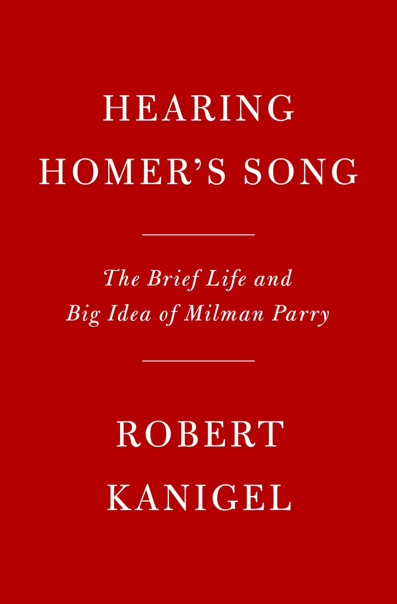 Cover: 9780525520948 | Hearing Homer's Song: The Brief Life and Big Idea of Milman Parry