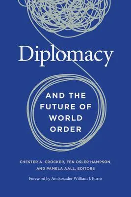Cover: 9781647120948 | Diplomacy and the Future of World Order | Chester A. Crocker (u. a.)
