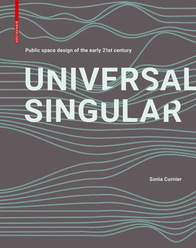 Cover: 9783035620948 | Universal Singular | Public Space Design of the Early 21st Century