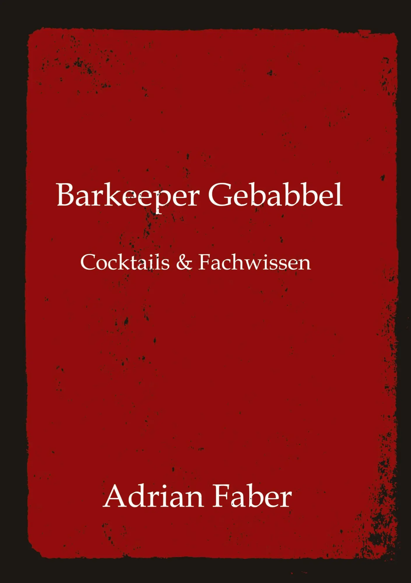 Cover: 9783384720948 | Barkeeper Gebabbel | Cocktails &amp; Fachwissen | Adrian Faber | Buch