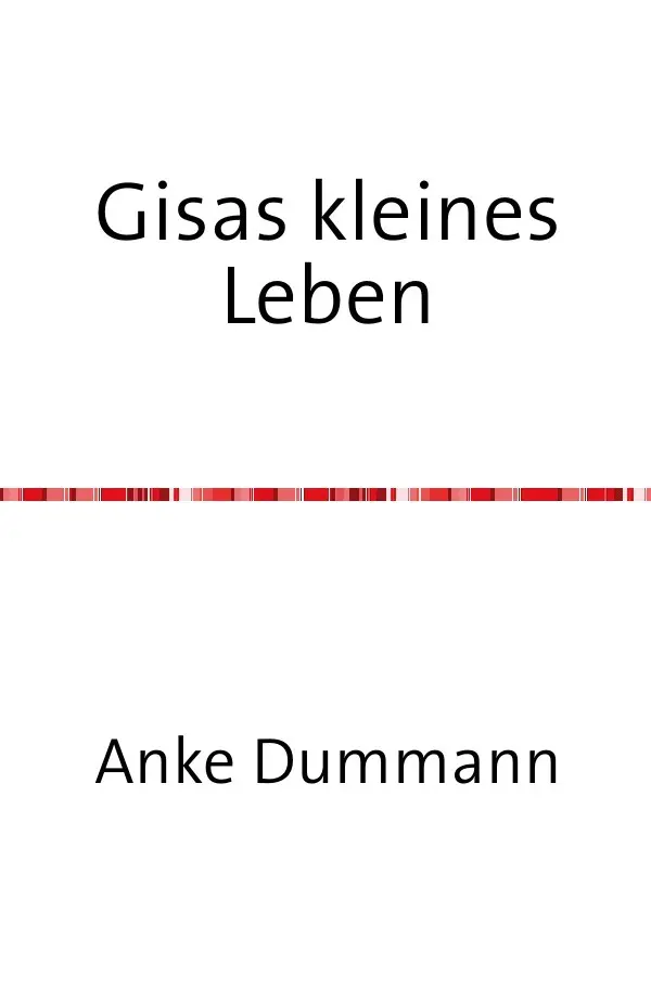 Cover: 9783753160948 | Gisas kleines Leben | Leben auf der Überholspur | Anke Dummann | Buch