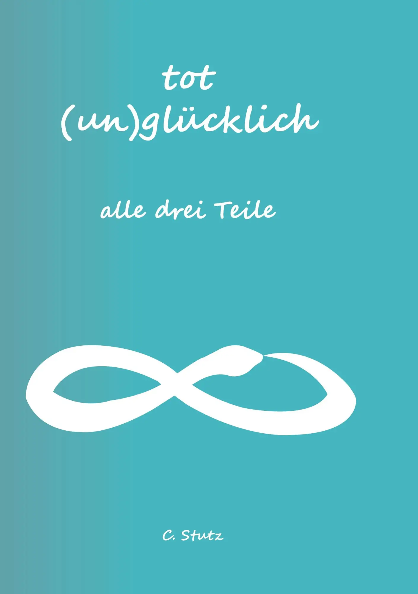 Cover: 9783756820948 | Tot (Un) Glücklich verliebt- alle drei Teile | Christine Stutz | Buch