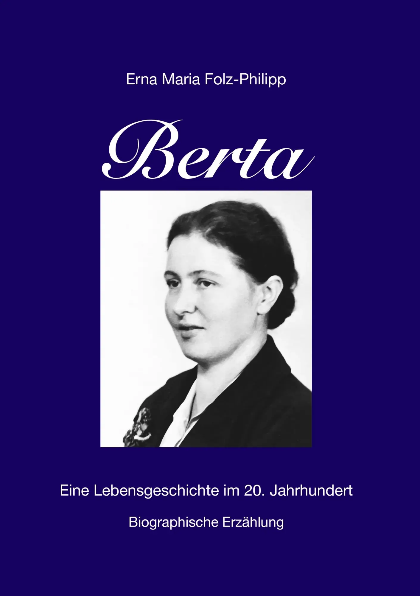Cover: 9783842330948 | Berta | Eine Lebensgeschichte im 20. Jahrhundert | Folz-Philipp | Buch