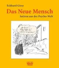 Cover: 9783871590948 | Das Neue Mensch | Satiren aus der Psycho-Welt | Eckhard Giese | Buch