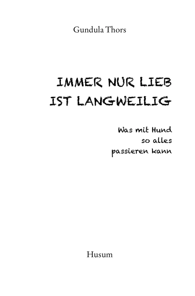 Bild: 9783967170948 | Immer nur lieb ist langweilig | Was mit Hund so alles passieren kann