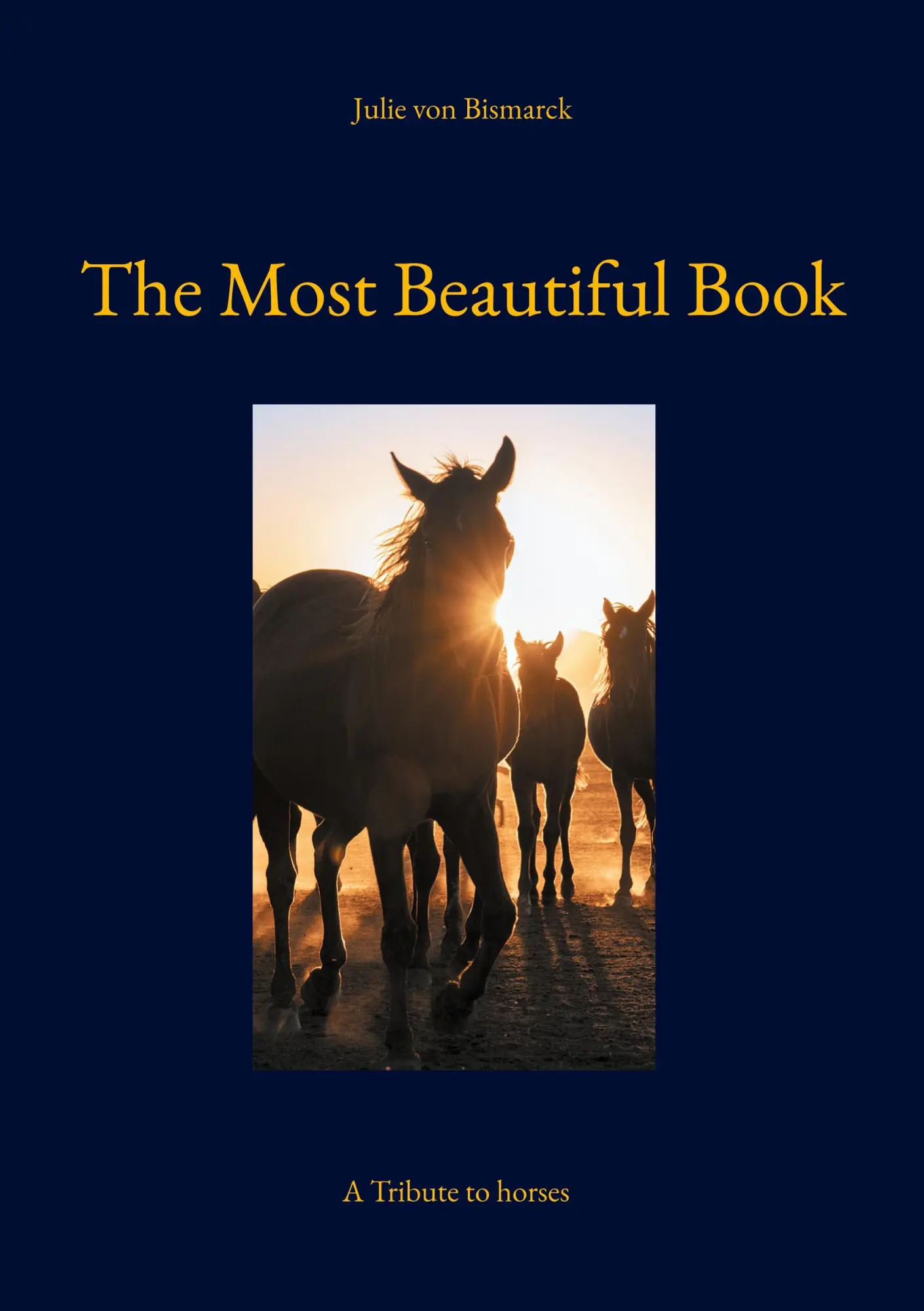 Cover: 9783982610948 | The Most Beautiful Book | A Tribute to horses | Julie von Bismarck