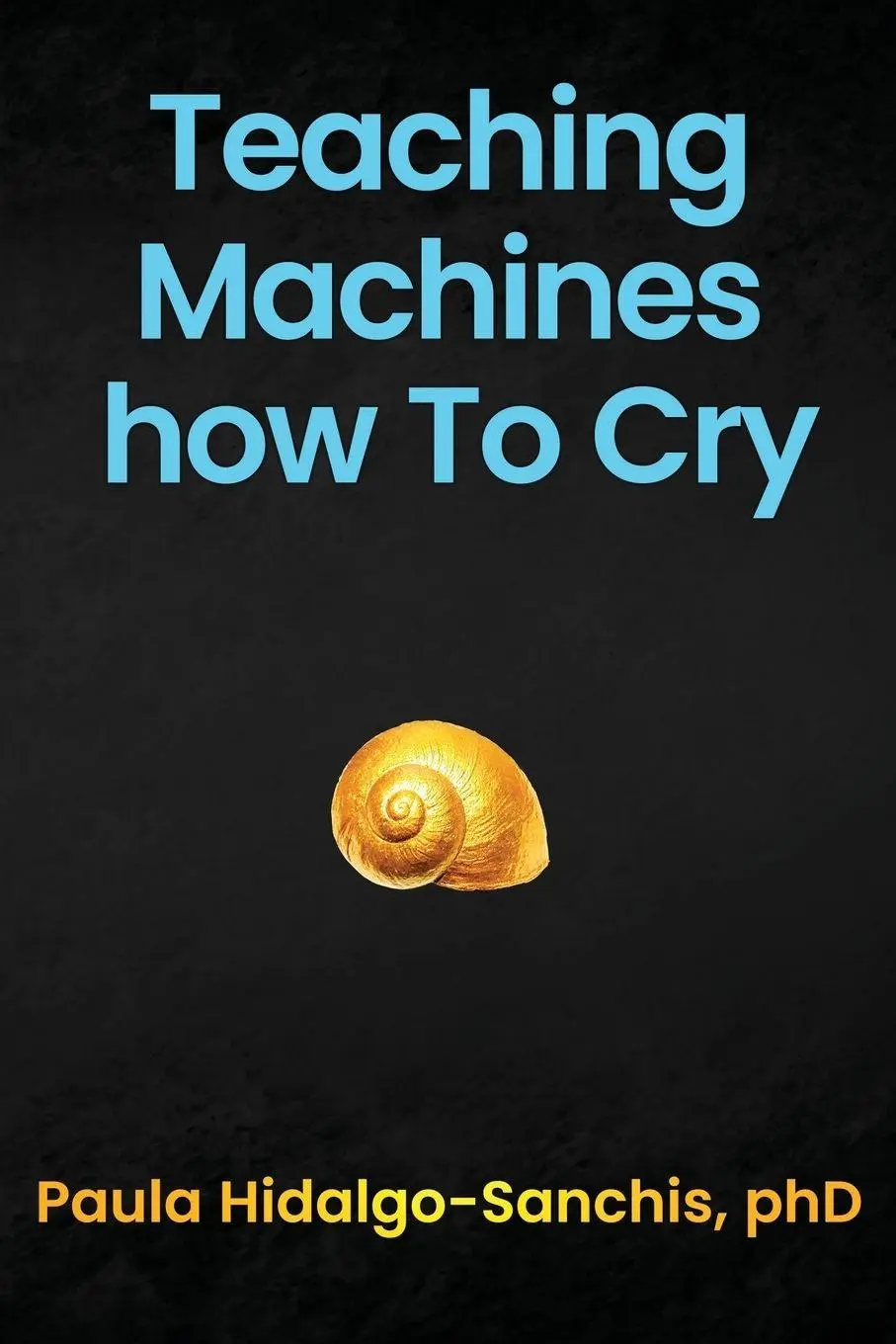 Cover: 9789893530948 | Teaching Machines how To Cry | Paula Hidalgo-Sanchis | Taschenbuch