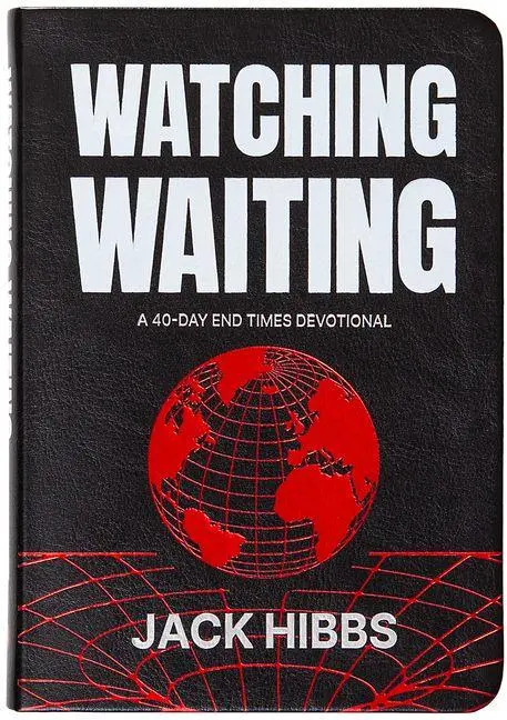 Cover: 9781424571048 | Watching Waiting | A 40-Day End Times Devotional | Jack Hibbs | Buch