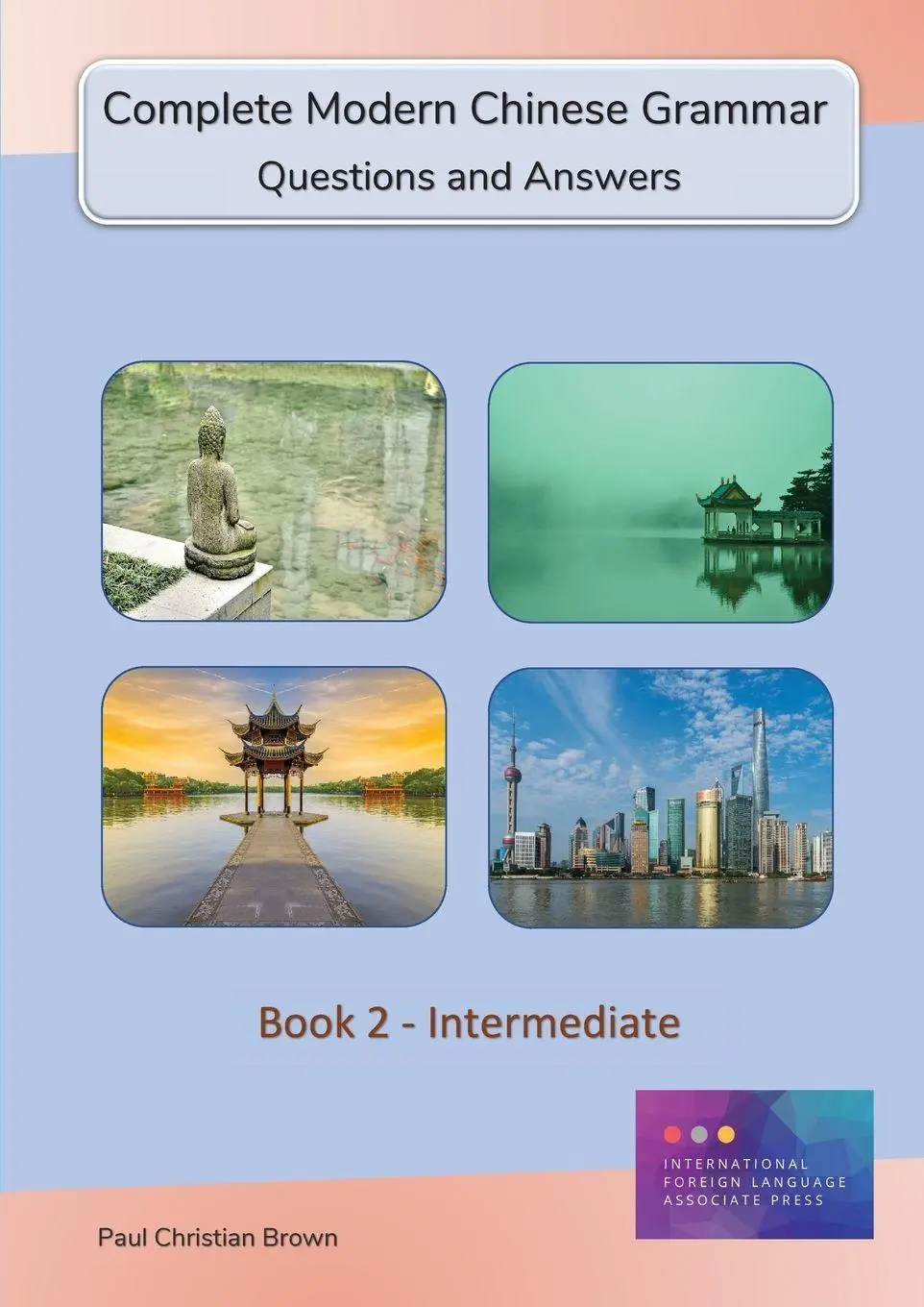 Cover: 9781909601048 | Complete Modern Chinese Grammar | Book 2 - Intermediate | Paul C Brown