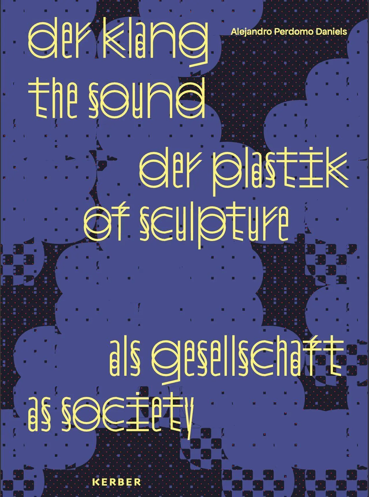 Der Klang der Plastik als Gesellschaft / The Sound of Sculpture as Society - Neuware