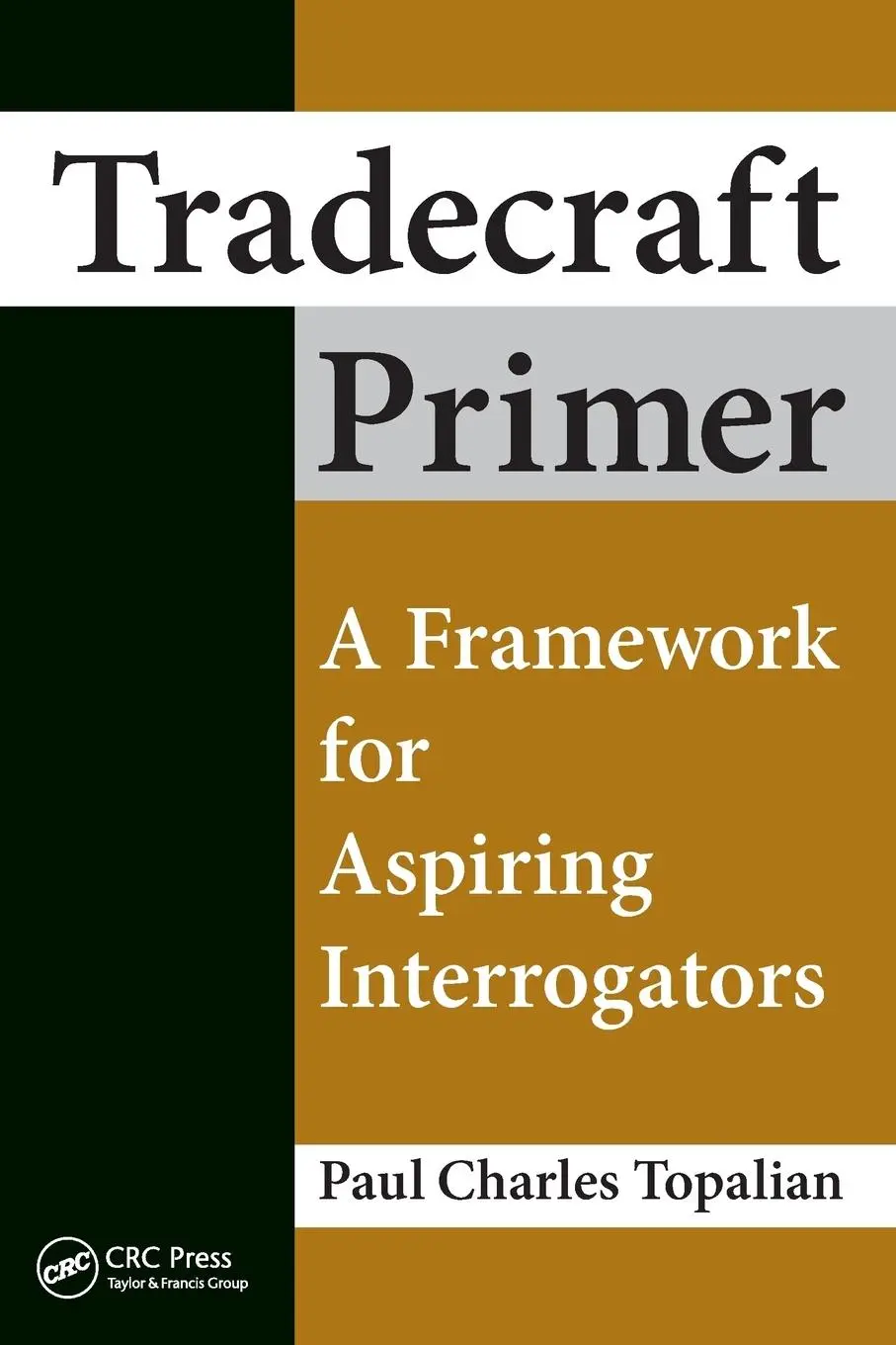 Cover: 9781498751148 | Tradecraft Primer | A Framework for Aspiring Interrogators | Topalian