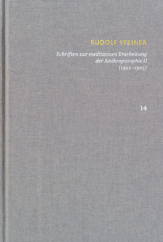 Rudolf Steiner: Schriften. Kritische Ausgabe / Band 14: Schriften zur meditativen Erarbeitung der Anthroposophie II (1922-1925)
