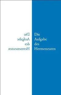 Cover: 9783870621148 | Die Aufgabe des Hermeneuten | Vorlesung Zürich 9.10.2009 | Bader