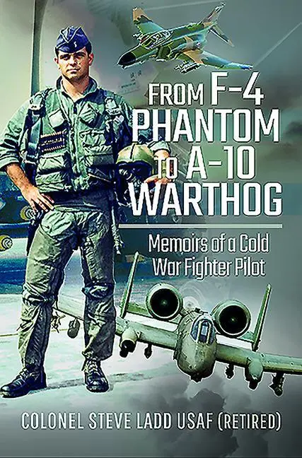 Cover: 9781526761248 | From F-4 Phantom to A-10 Warthog | Memoirs of a Cold War Fighter Pilot