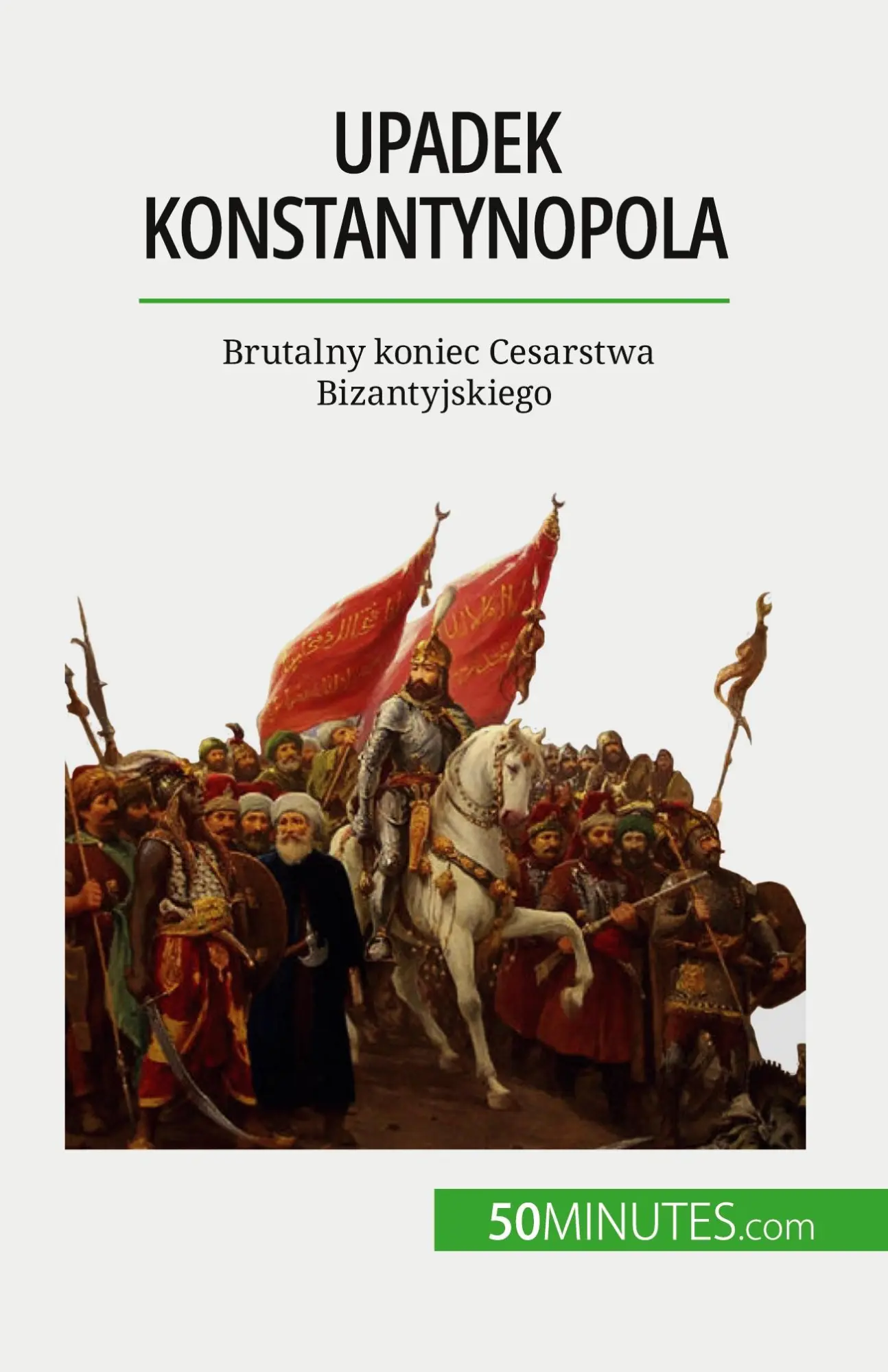 Upadek Konstantynopola: Brutalny koniec Cesarstwa Bizantyjskiego