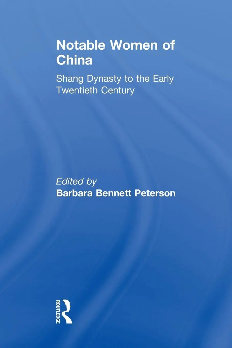 Cover: 9781138121348 | Notable Women of China | Shang Dynasty to the Early Twentieth Century