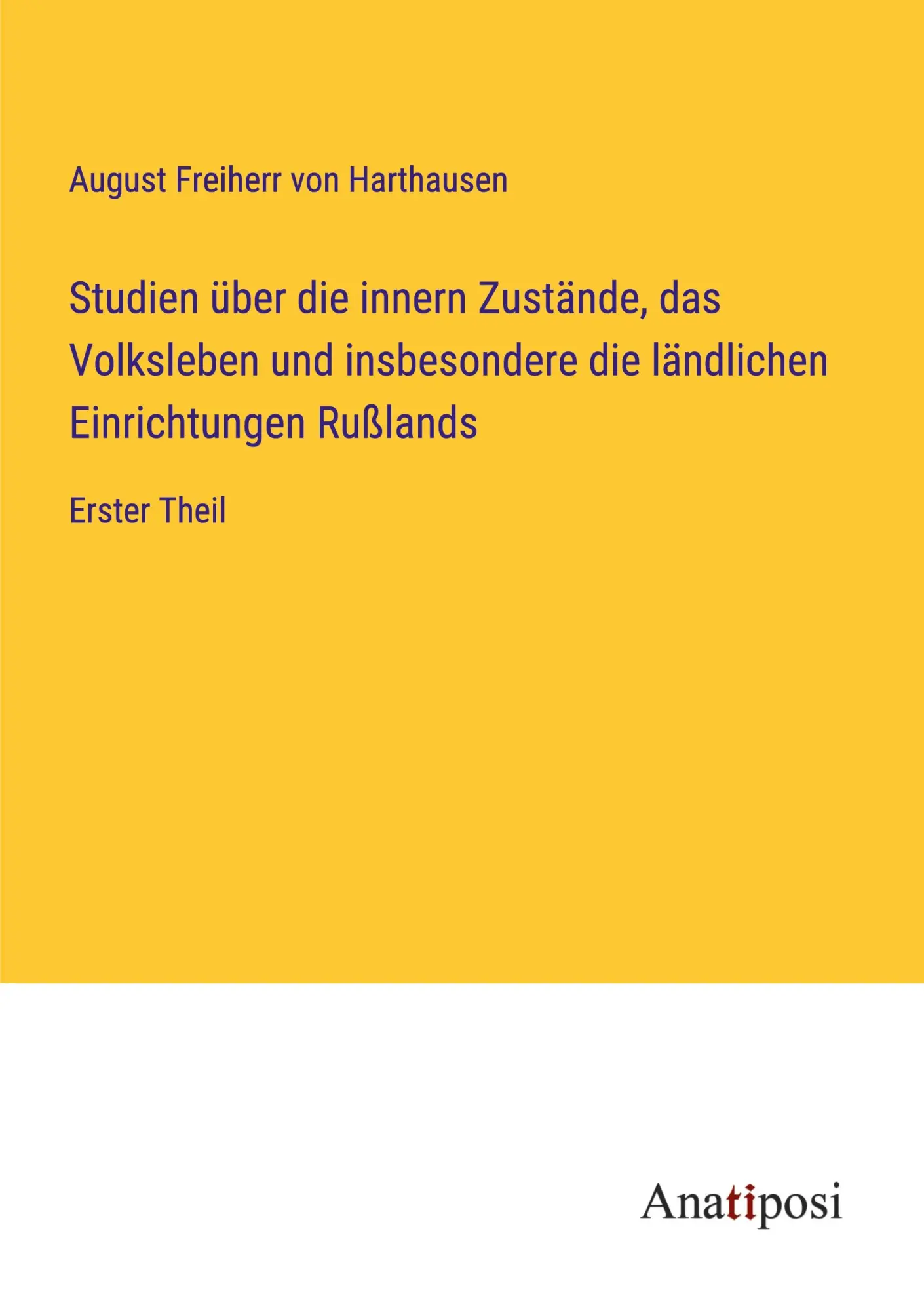 Studien über die innern Zustände, das Volksleben und insbesondere die ländlichen Einrichtungen Rußlands: Erster Theil