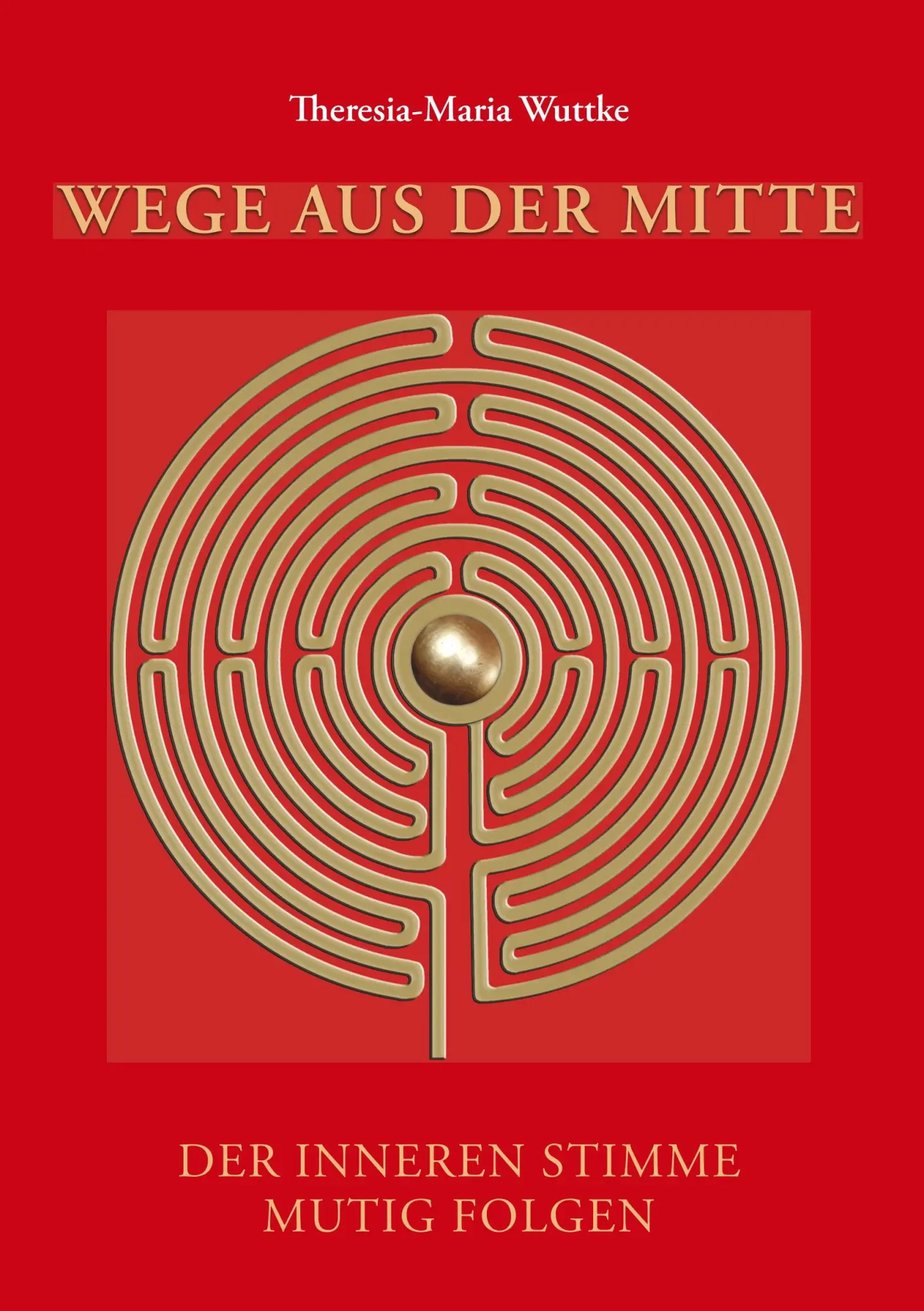 Cover: 9783748241348 | Wege aus der Mitte | Der inneren Stimme mutig folgen | Wuttke | Buch