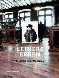 Cover: 9783878001348 | Leiners Erben - Biografie eines Museums | Tobias Engelsing | Buch