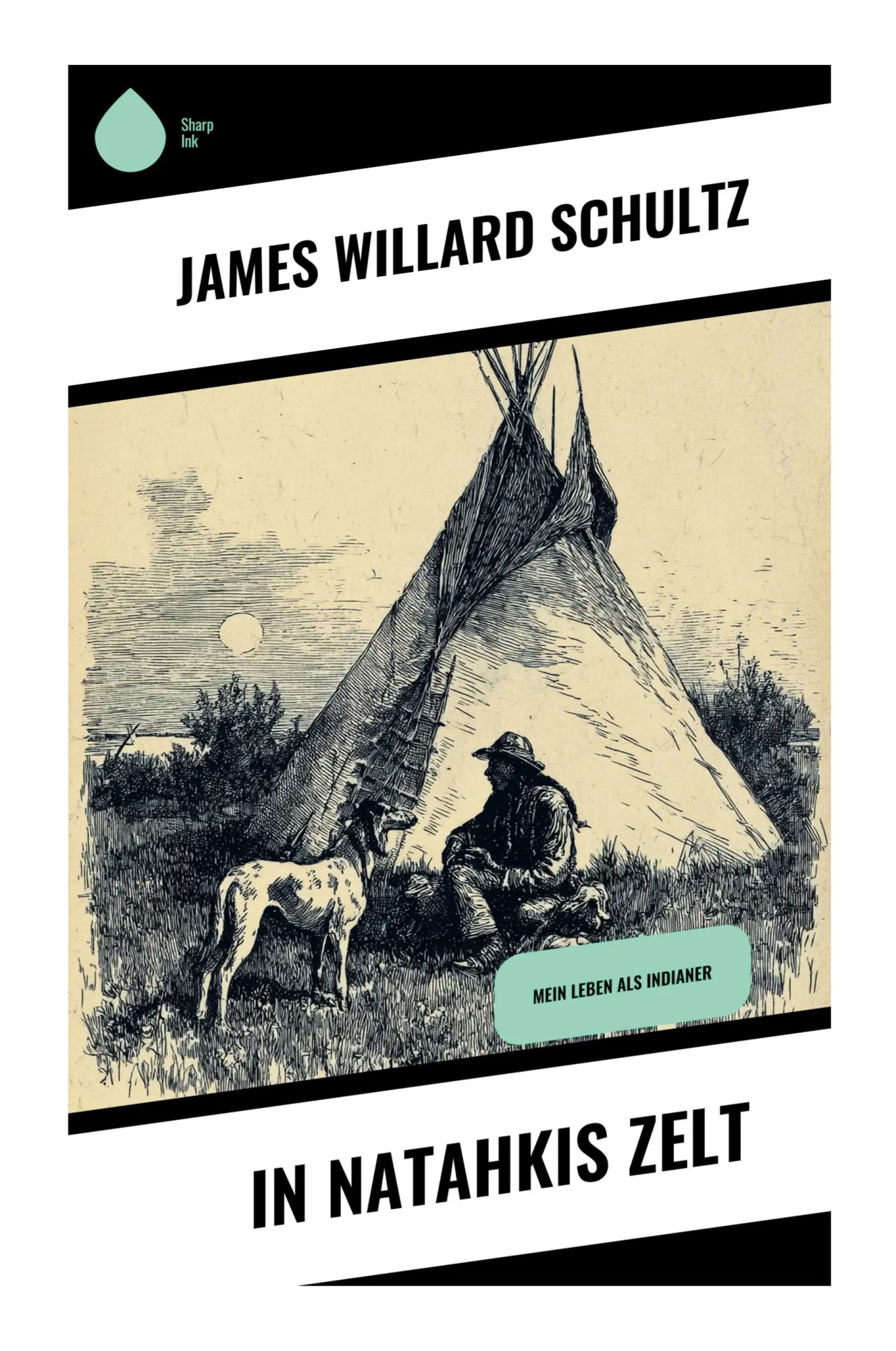Cover: 9788028391348 | In Natahkis Zelt | Mein Leben als Indianer | James Willard Schultz