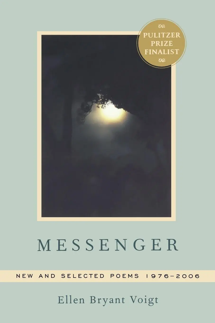 Cover: 9780393331448 | Messenger | New and Selected Poems 1976-2006 | Ellen Bryant Voigt