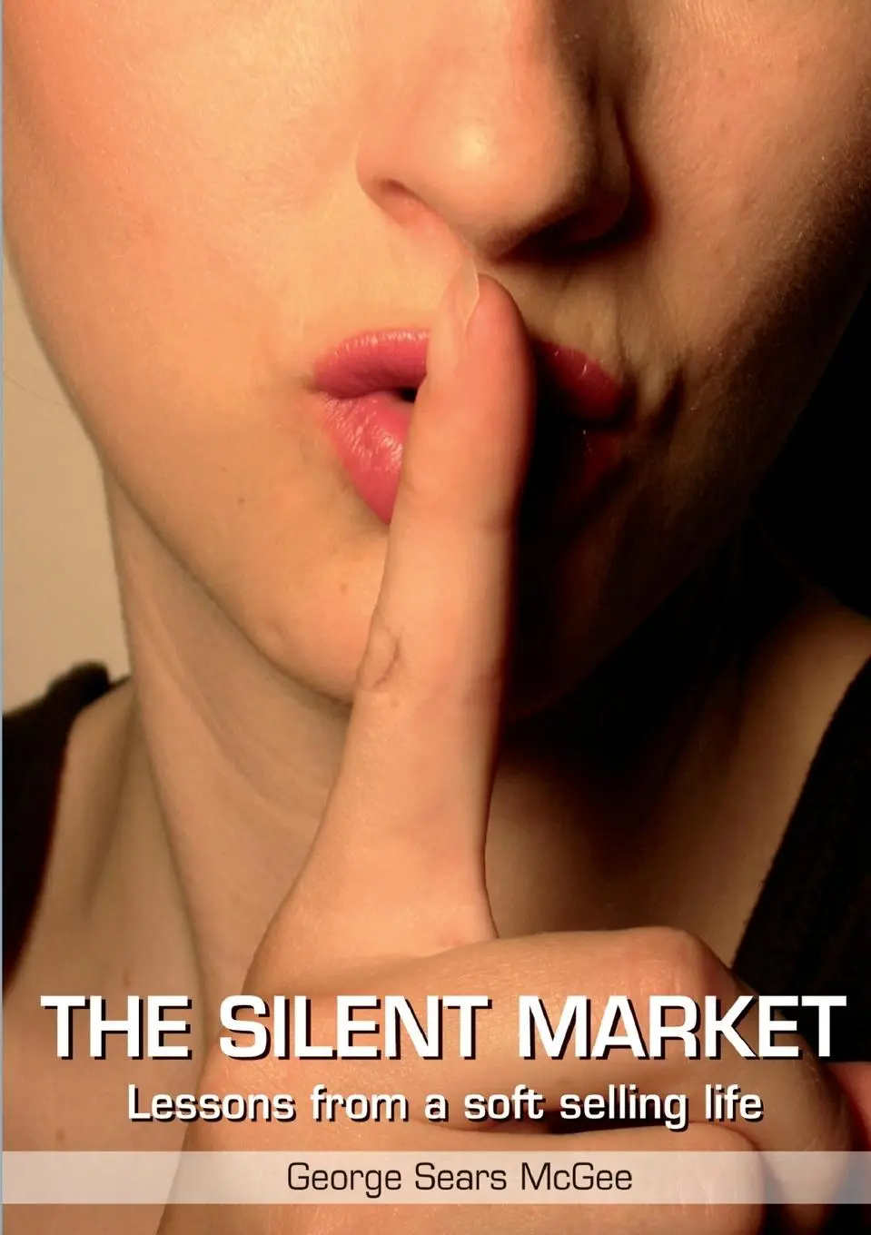 Cover: 9780557081448 | Silent Market | Lessons From a Soft Selling Life | George McGee | Buch