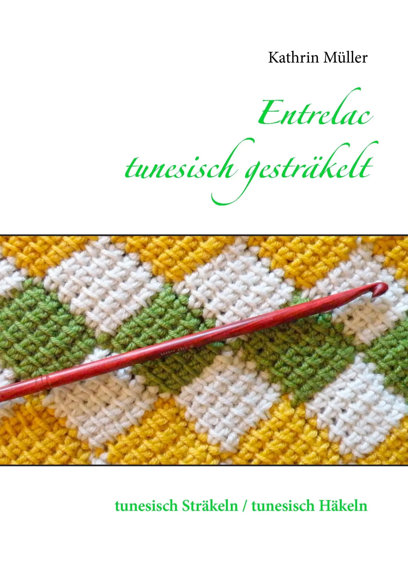 Cover: 9783735741448 | Entrelac - tunesisch gesträkelt | Kathrin Müller | Taschenbuch | 76 S.