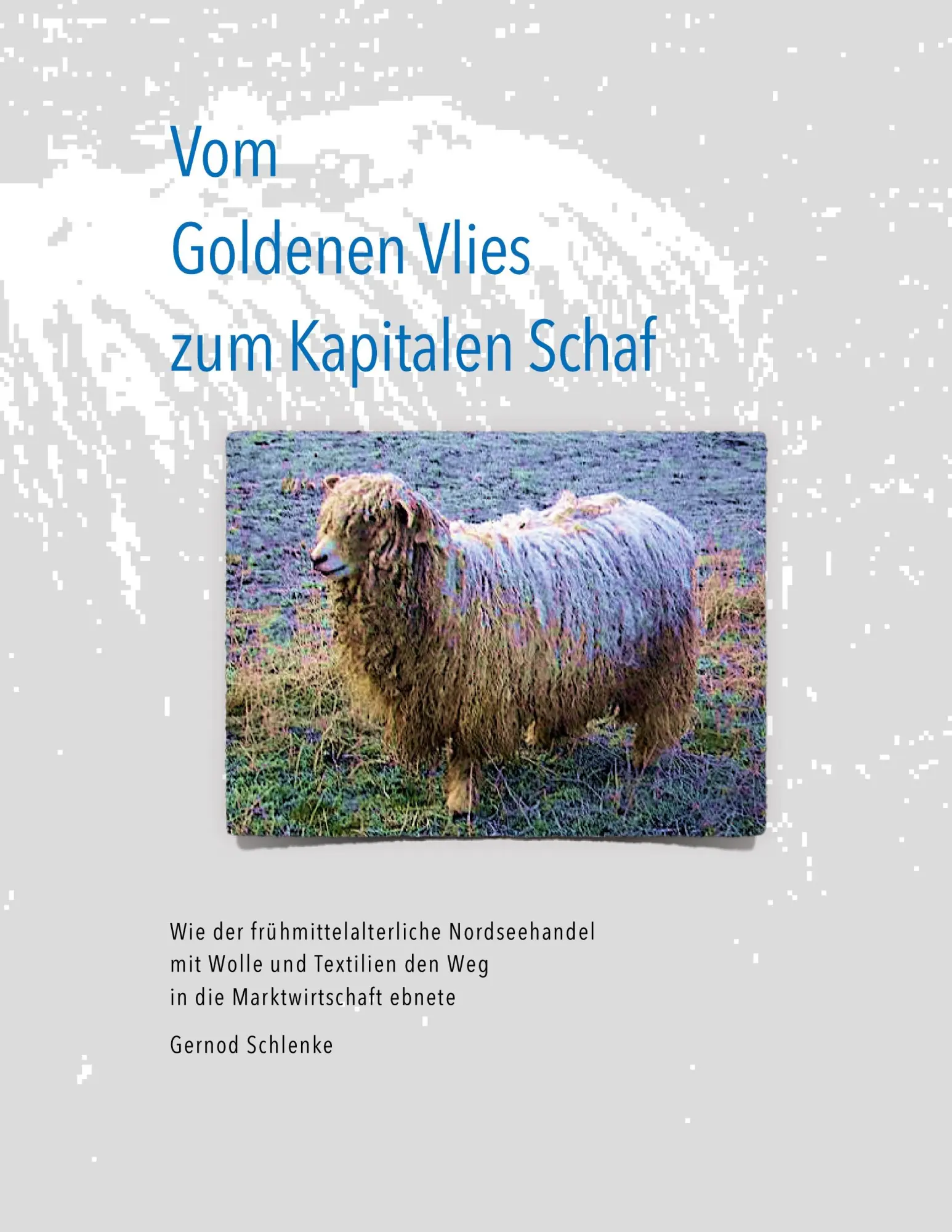 Cover: 9783819201448 | Vom Goldenen Vlies zum Kapitalen Schaf | Gernod Schlenke | Taschenbuch