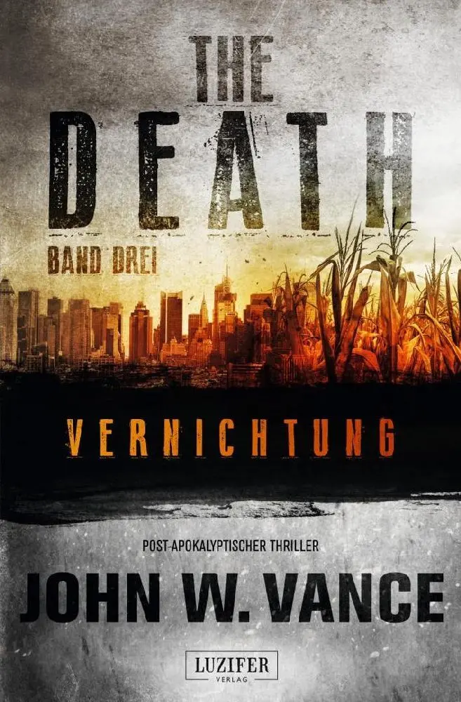 Cover: 9783958351448 | VERNICHTUNG (The Death 3) | Endzeit-Thriller | John W. Vance | Buch