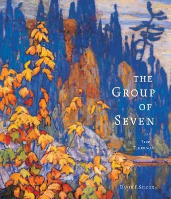 Cover: 9781554071548 | The Group of Seven and Tom Thomson | David P Silcox | Buch | Gebunden