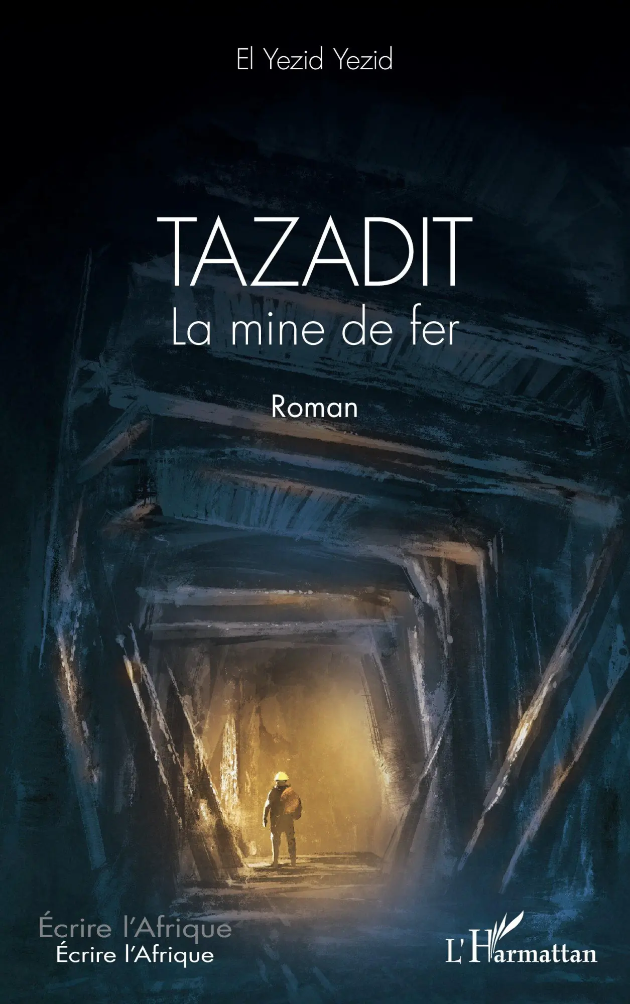 Cover: 9782343241548 | Tazadit. La mine de fer. Roman | El Yezid Yezid | Taschenbuch | 2025