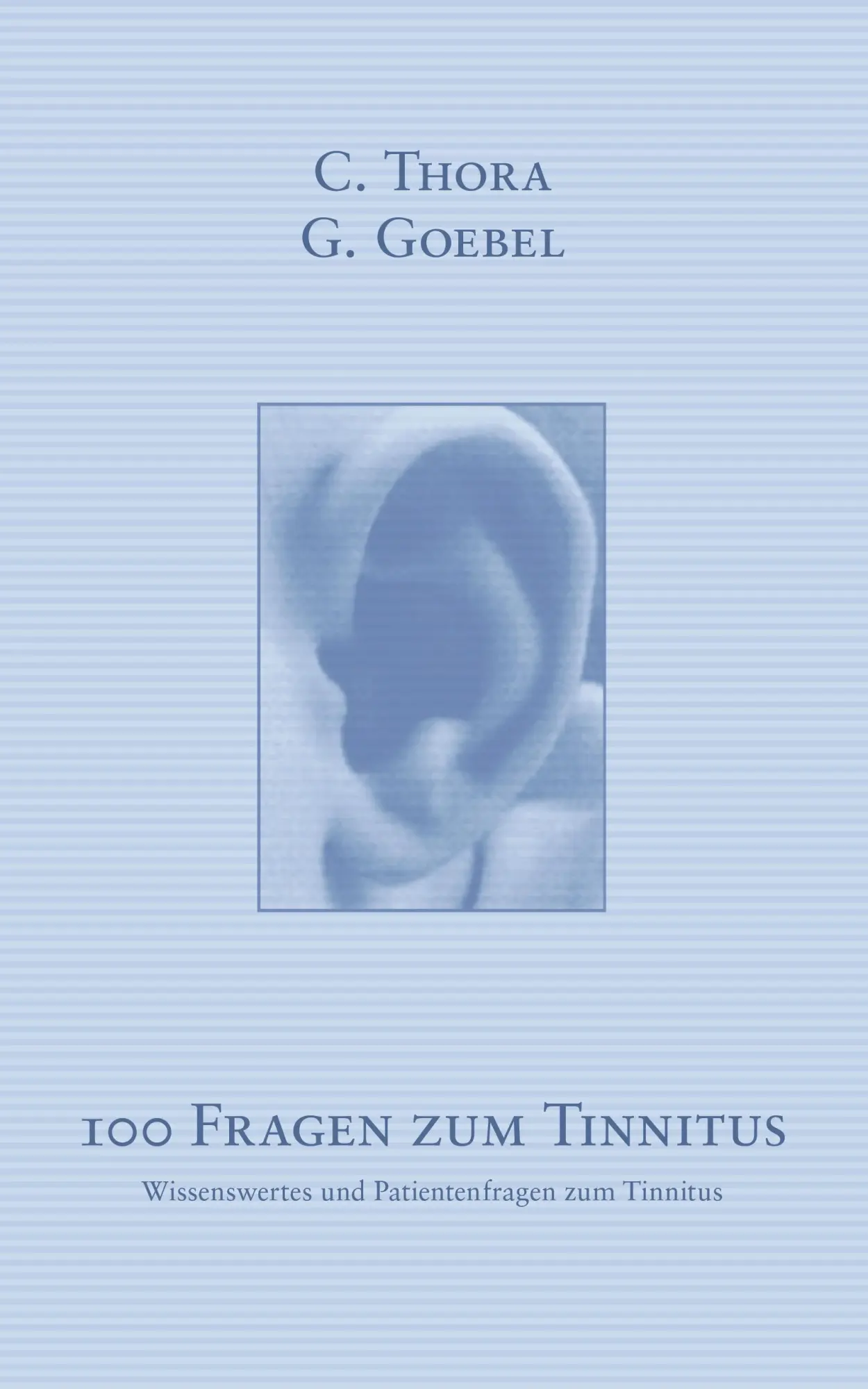 Cover: 9783831141548 | 100 Fragen zum Tinnitus | C. Thora (u. a.) | Taschenbuch | 116 S.