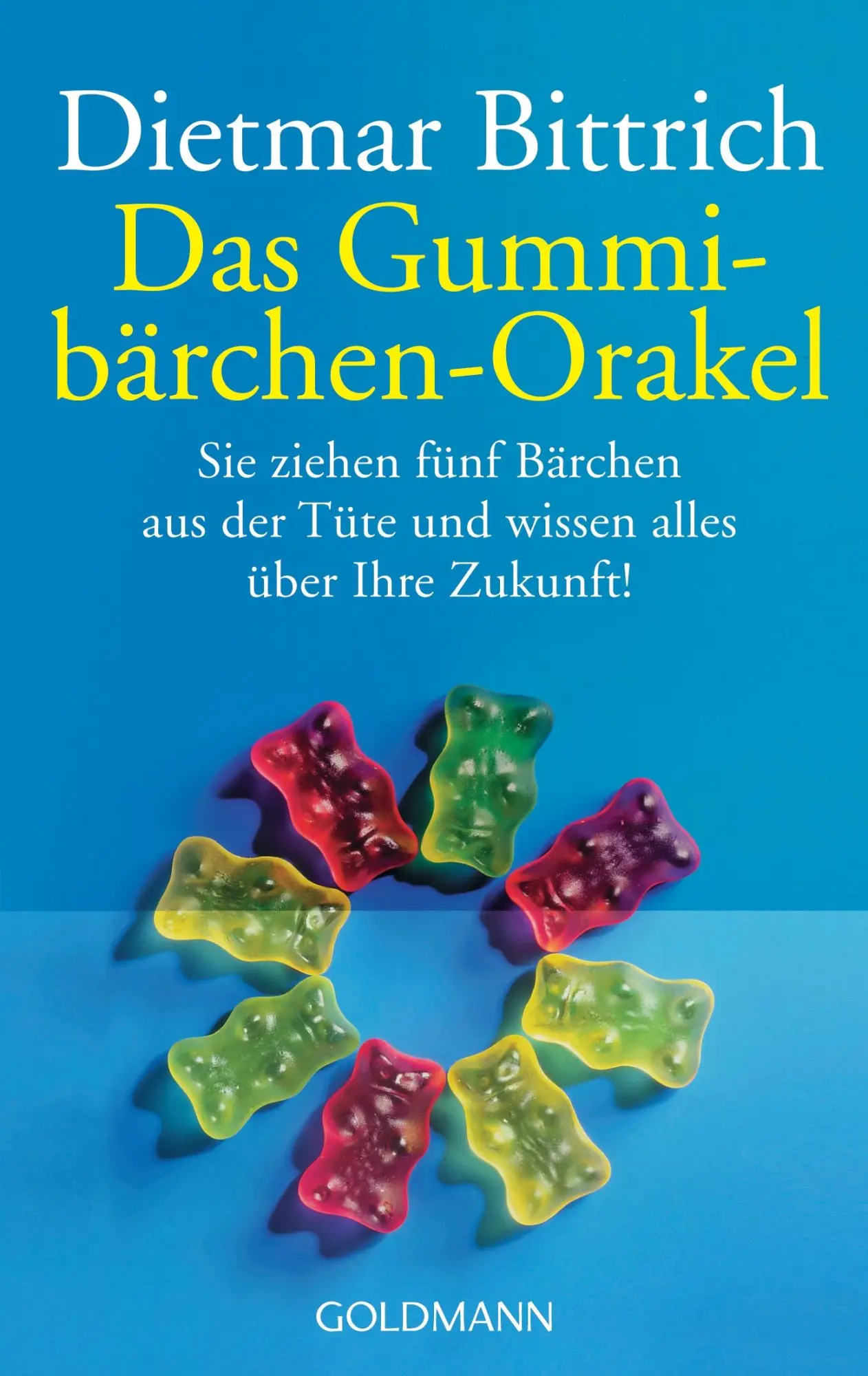Cover: 9783442441648 | Das Gummibärchen-Orakel | Dietmar Bittrich | Taschenbuch | 256 S.