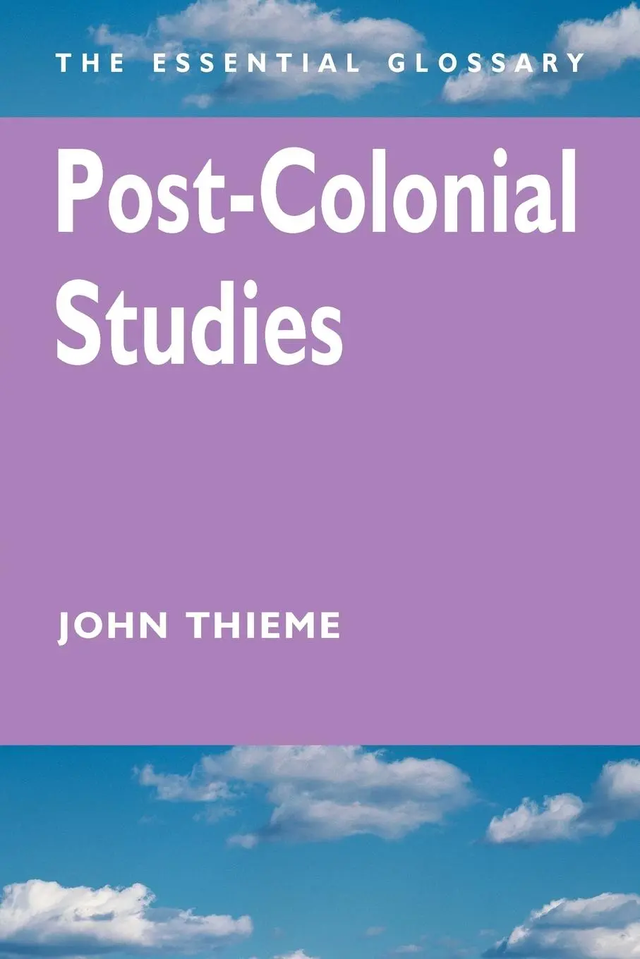 Cover: 9780340761748 | Post-Colonial Studies | The Essential Glossary | John Thieme | Buch
