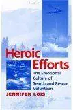 Cover: 9780814751848 | Heroic Efforts | The Emotional Culture of Search and Rescue Volunteers