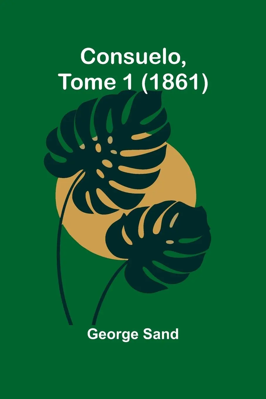 Cover: 9789366381848 | Consuelo, Tome 1 (1861) | George Sand | Taschenbuch | Französisch