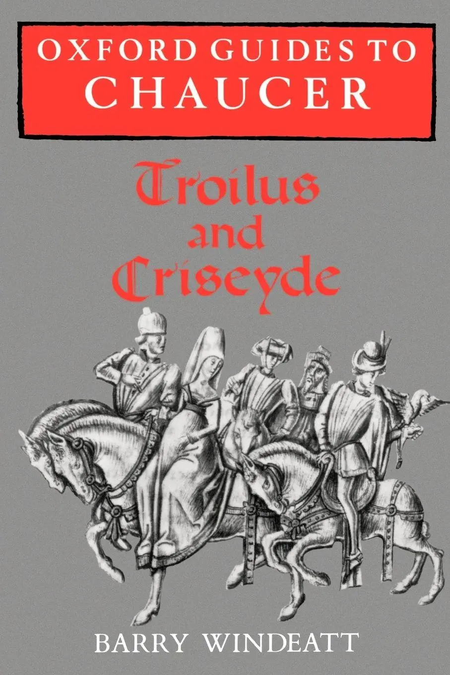 Cover: 9780198111948 | Oxford Guides to Chaucer | Troilus and Criseyde | Barry Windeatt