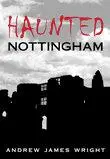 Cover: 9780752441948 | Haunted Nottingham | Andrew Wright | Taschenbuch | Englisch | 2006