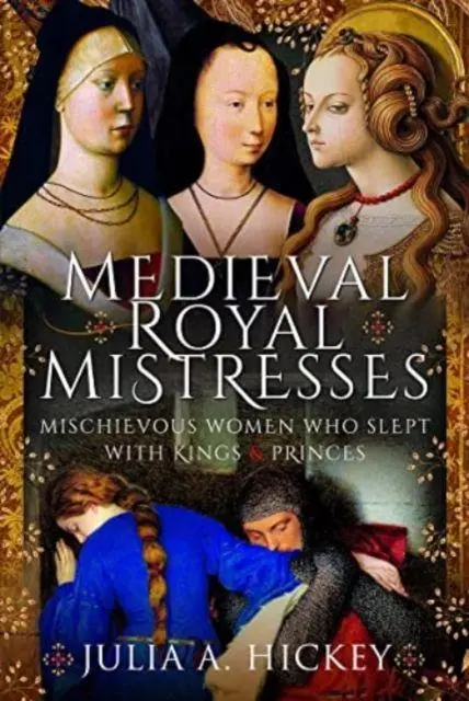 Cover: 9781399081948 | Medieval Royal Mistresses | Julia A Hickey | Buch | Gebunden | 2022
