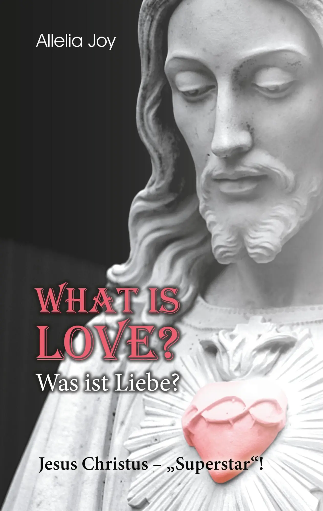 Cover: 9783750471948 | What is love? - Was ist Liebe? | Jesus Christus - "Superstar"! | Joy