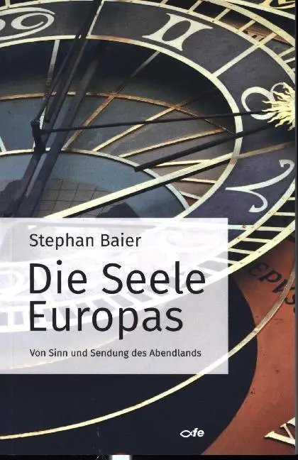 Cover: 9783863571948 | Die Seele Europas | Von Sinn und Sendung des Abendlandes | Baier