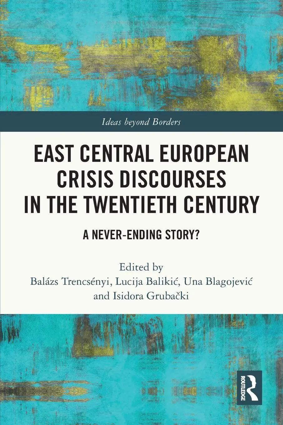 Cover: 9781032572048 | East Central European Crisis Discourses in the Twentieth Century