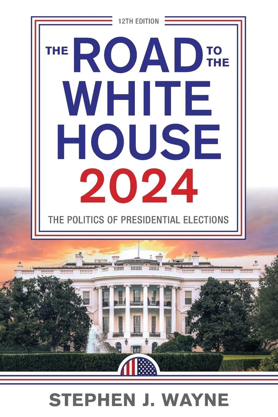 Cover: 9781538182048 | Road to the White House 2024 | The Politics of Presidential Elections