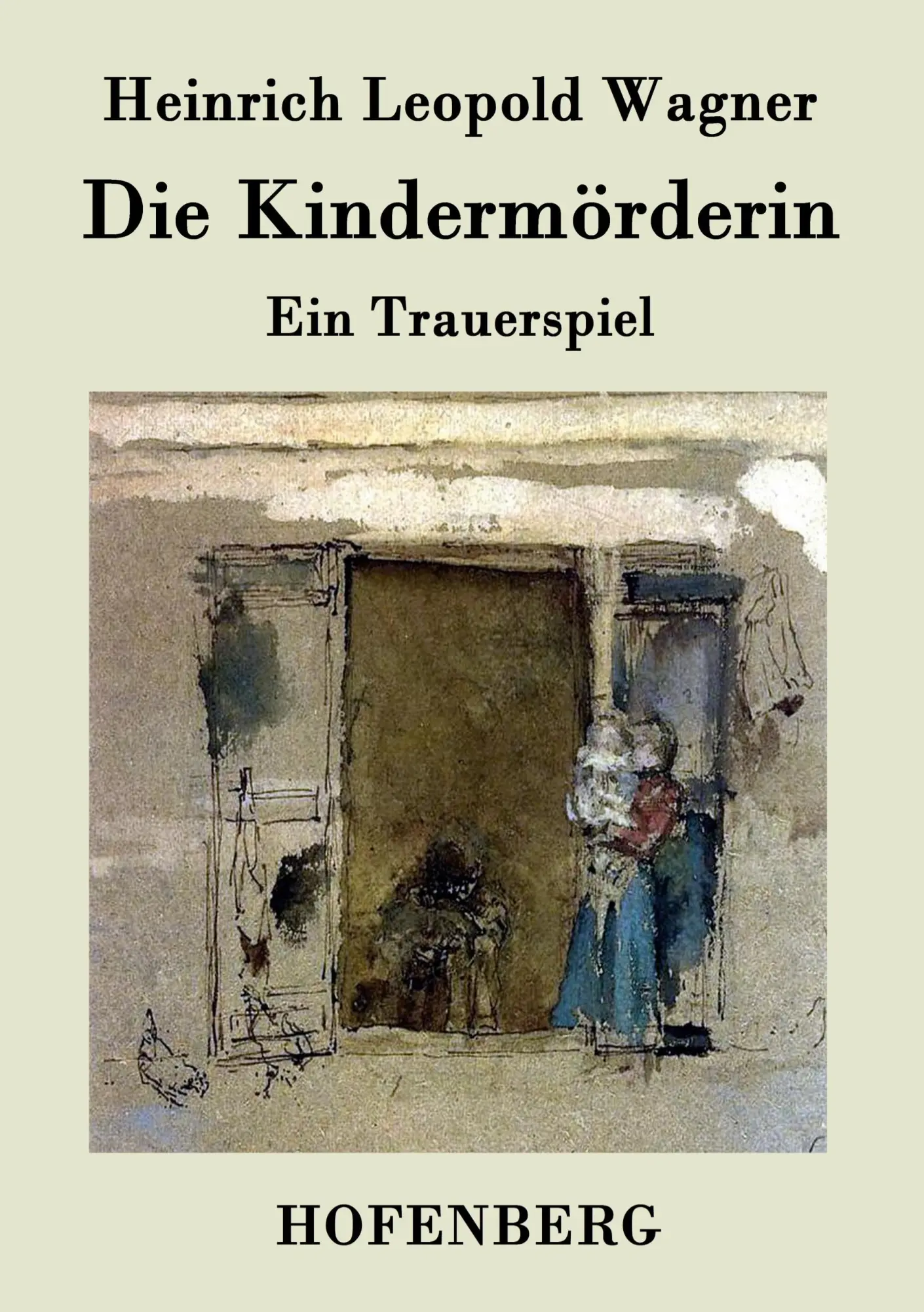 Cover: 9783843042048 | Die Kindermörderin | Ein Trauerspiel | Heinrich Leopold Wagner | Buch