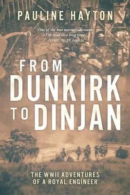 Cover: 9781732042148 | From Dunkirk to Dinjan | The WWII Adaventures of a Royal Engineer